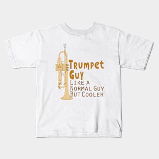 Trumpet Guy Like a Normal Guy But Cooler Kids T-Shirt